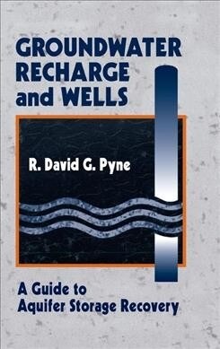 Groundwater Recharge and Wells : A Guide to Aquifer Storage Recovery (Paperback)