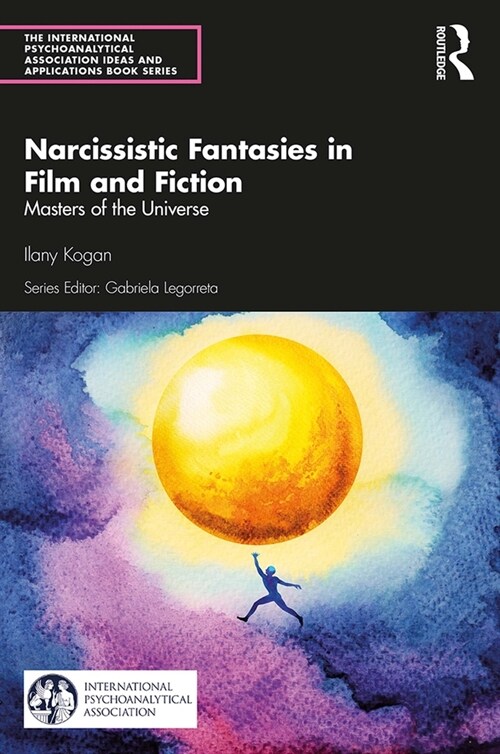 Narcissistic Fantasies in Film and Fiction : Masters of the Universe (Paperback)