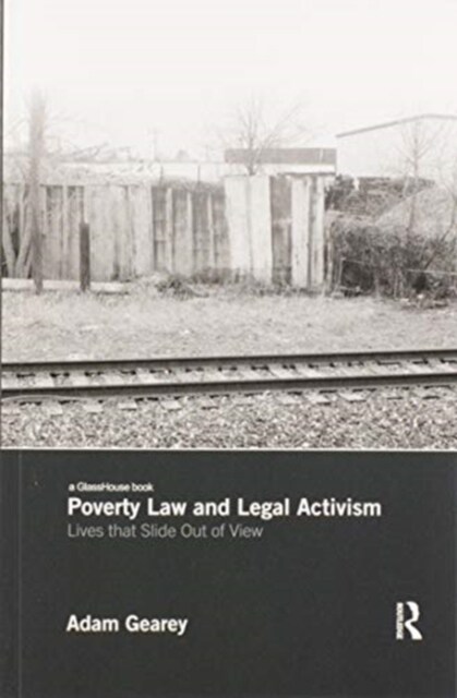 Poverty Law and Legal Activism : Lives that Slide Out of View (Paperback)