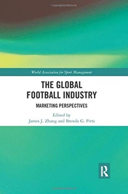 The Global Football Industry : Marketing Perspectives (Paperback)