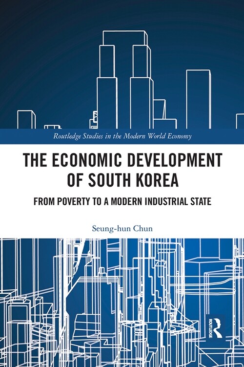 The Economic Development of South Korea : From Poverty to a Modern Industrial State (Paperback)