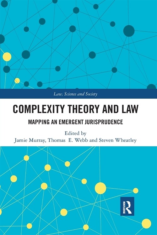 Complexity Theory and Law : Mapping an Emergent Jurisprudence (Paperback)