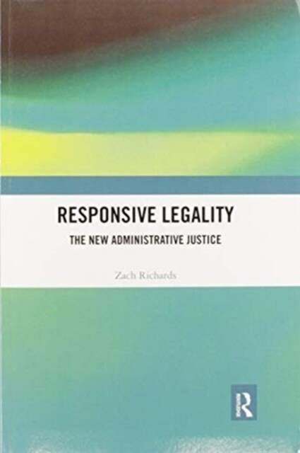 Responsive Legality : The New Administrative Justice (Paperback)