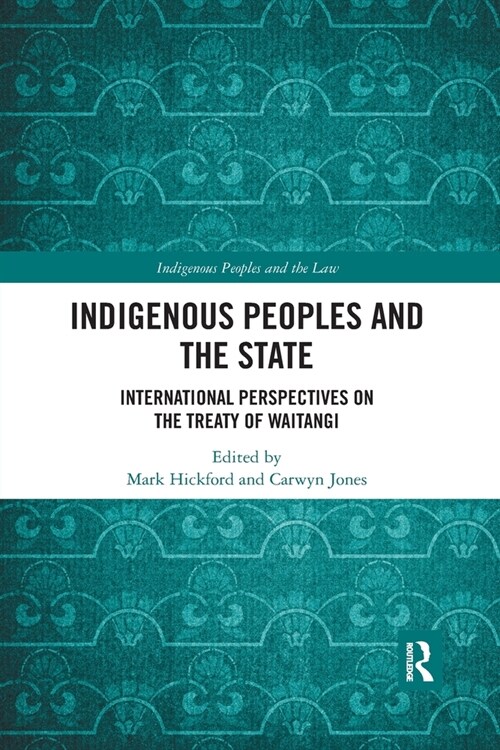 Indigenous Peoples and the State : International Perspectives on the Treaty of Waitangi (Paperback)