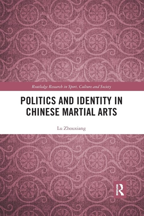 Politics and Identity in Chinese Martial Arts (Paperback, 1)