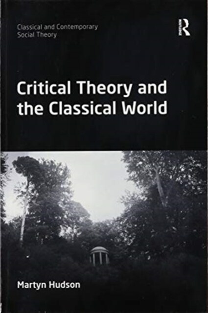 Critical Theory and the Classical World (Paperback, 1)