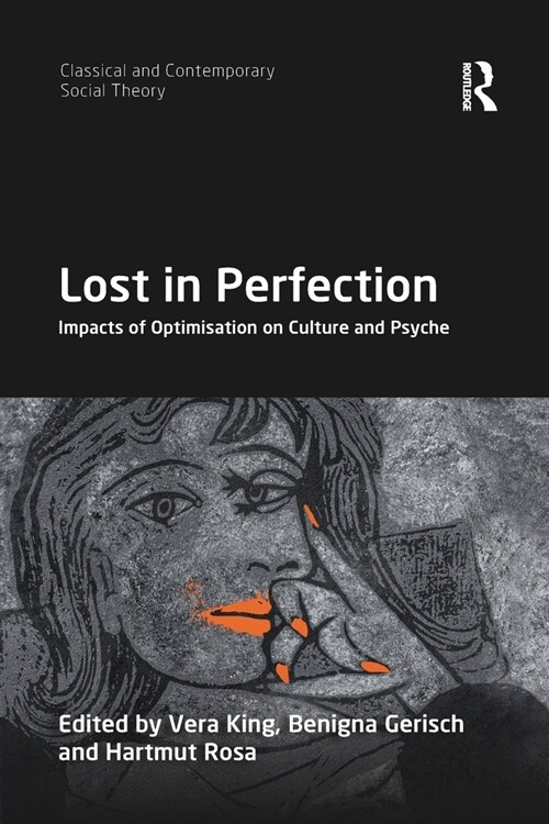 Lost in Perfection : Impacts of Optimisation on Culture and Psyche (Paperback)