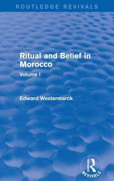Ritual and Belief in Morocco: Vol. I (Routledge Revivals) (Paperback)