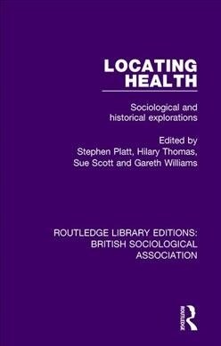 Locating Health: Sociological and Historical Explorations (Paperback)