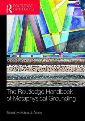 The Routledge Handbook of Metaphysical Grounding (Hardcover, 1)