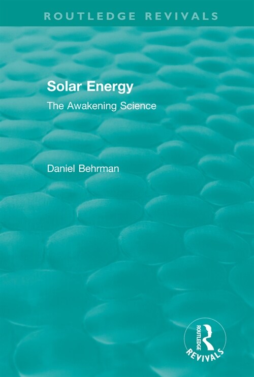 Routledge Revivals: Solar Energy (1979): The Awakening Science (Paperback)