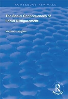 The Social Consequences of Facial Disfigurement (Paperback, 1)