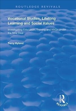 Vocational Studies, Lifelong Learning and Social Values : Investigating Education, Training and NVQs Under the New Deal (Paperback)