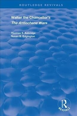 Walter the Chancellor’s The Antiochene Wars : A Translation and Commentary (Paperback)