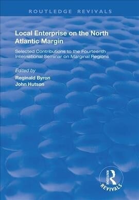Local Enterprise on the North Atlantic Margin : Selected Contributions to the Fourteenth International Seminar on Marginal Regions (Paperback)