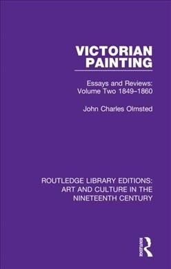 Victorian Painting : Essays and Reviews: Volume Two 1849-1860 (Paperback)