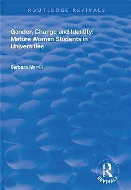 Gender, Change and Identity : Mature Women Students in Universities (Paperback)