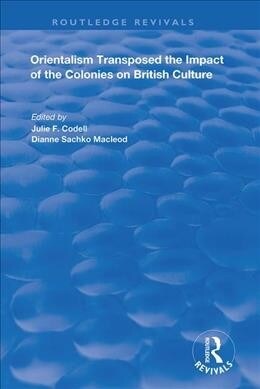 Orientalism Transposed : Impact of the Colonies on British Culture (Paperback)