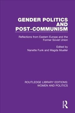 Gender Politics and Post-Communism : Reflections from Eastern Europe and the Former Soviet Union (Paperback)