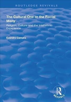 The Cultural One or the Racial Many : Religion, Culture and the Interethnic Experience (Paperback)