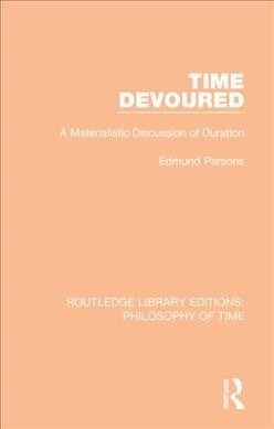 Time Devoured : A Materialistic Discussion of Duration (Paperback)