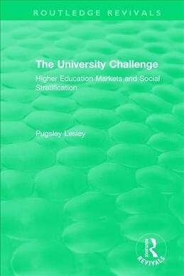 The University Challenge (2004) : Higher Education Markets and Social Stratification (Paperback)