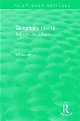 Geography 11 - 16 (1995) : Rekindling Good Practice (Paperback)