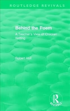 Behind the Poem : A Teachers View of Children Writing (Paperback)