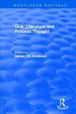 Routledge Revivals: God, Literature and Process Thought (2002) (Paperback)