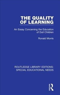 The Quality of Learning : An Essay Concerning the Education of Dull Children (Paperback)