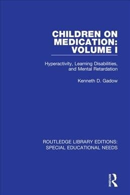 Children on Medication Volume I : Hyperactivity, Learning Disabilities, and Mental Retardation (Paperback)