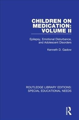Children on Medication Volume II : Epilepsy, Emotional Disturbance, and Adolescent Disorders (Paperback)