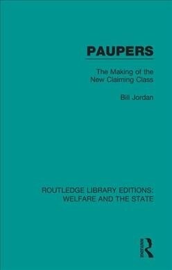 Paupers : The Making of the New Claiming Class (Paperback)