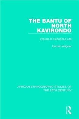 The Bantu of North Kavirondo : Volume 2: Economic Life (Paperback)