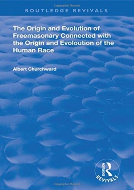 The Origin and Evolution of Freemasonary Connected with the Origin and Evoloution of the Human Race. (1921) (Paperback)