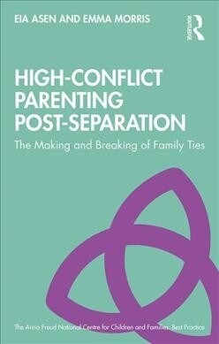 High-Conflict Parenting Post-Separation : The Making and Breaking of Family Ties (Paperback)