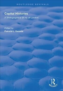 Capital Histories : A Bibliographical Study of London (Paperback)