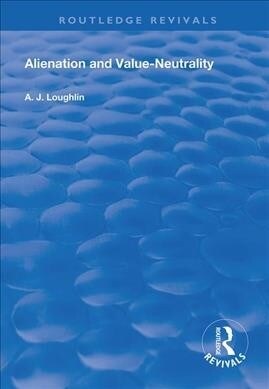 Alienation and Value-Neutrality (Paperback, 1)