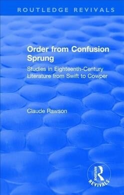 Order from Confusion Sprung : Studies in Eighteenth-Century Literature from Swift to Cowper (Paperback)