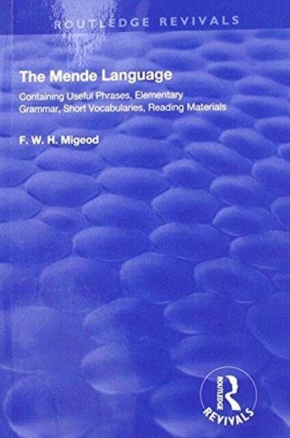 The Mende Language : Containing Useful Phrases, Elementary Grammar, Short Vocabularies, Reading Materials (Paperback)