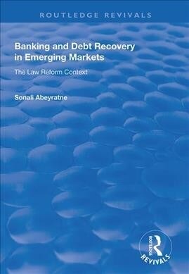 Banking and Debt Recovery in Emerging Markets : The Law Reform Context (Paperback)