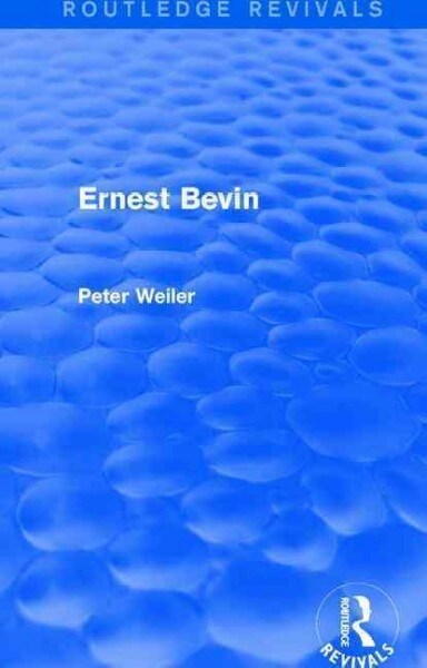 Ernest Bevin (Routledge Revivals) (Paperback)