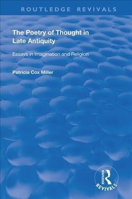 hThe Poetry of Thought in Late Antiquity : Essays in Imagination and Religion (Paperback)