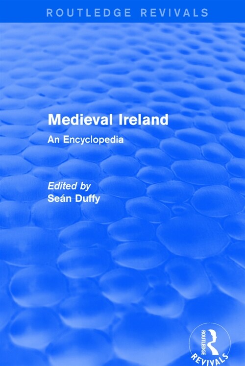 Routledge Revivals: Medieval Ireland (2005) : An Encyclopedia (Paperback)