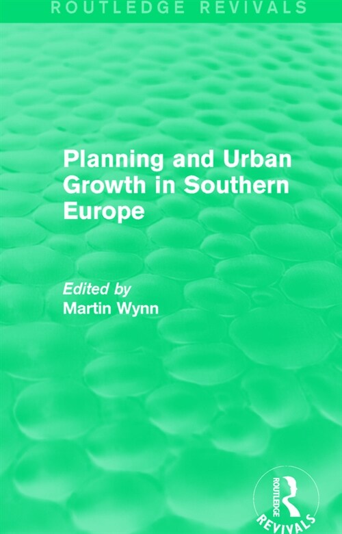 Routledge Revivals: Planning and Urban Growth in Southern Europe (1984) (Paperback)
