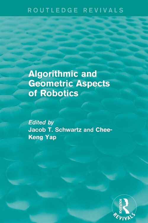 Algorithmic and Geometric Aspects of Robotics (Routledge Revivals) (Paperback)