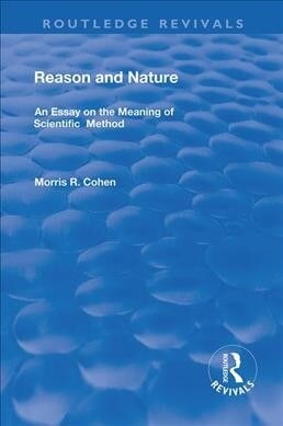 Reason and Nature : An Essay on the Meaning of Scientific Method (Paperback)