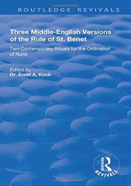 Three Middle-English Versions of the Rule of St. Benet : Two Contemporary Rituals for the Ordination of Nuns (Paperback)