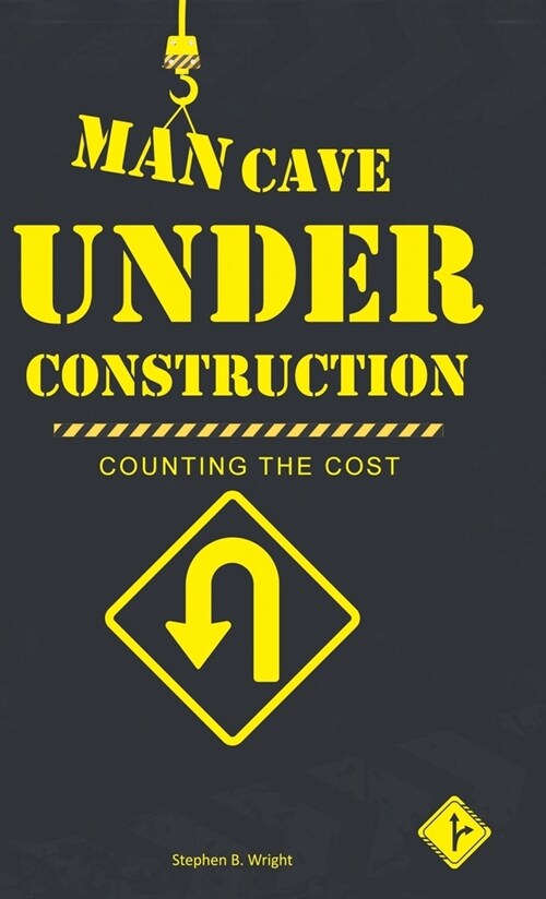 Man Cave Under Construction: Counting the Cost (Hardcover)