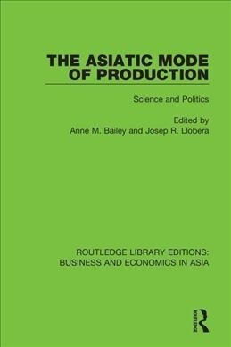 The Asiatic Mode of Production : Science and Politics (Paperback)